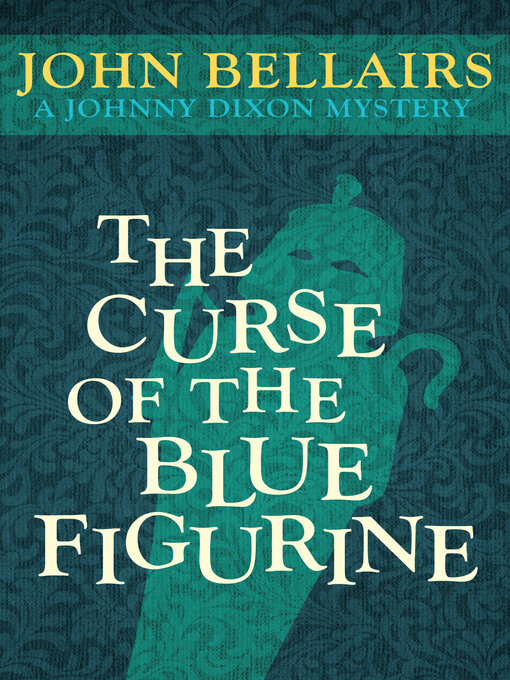 Title details for Curse of the Blue Figurine by John Bellairs - Wait list